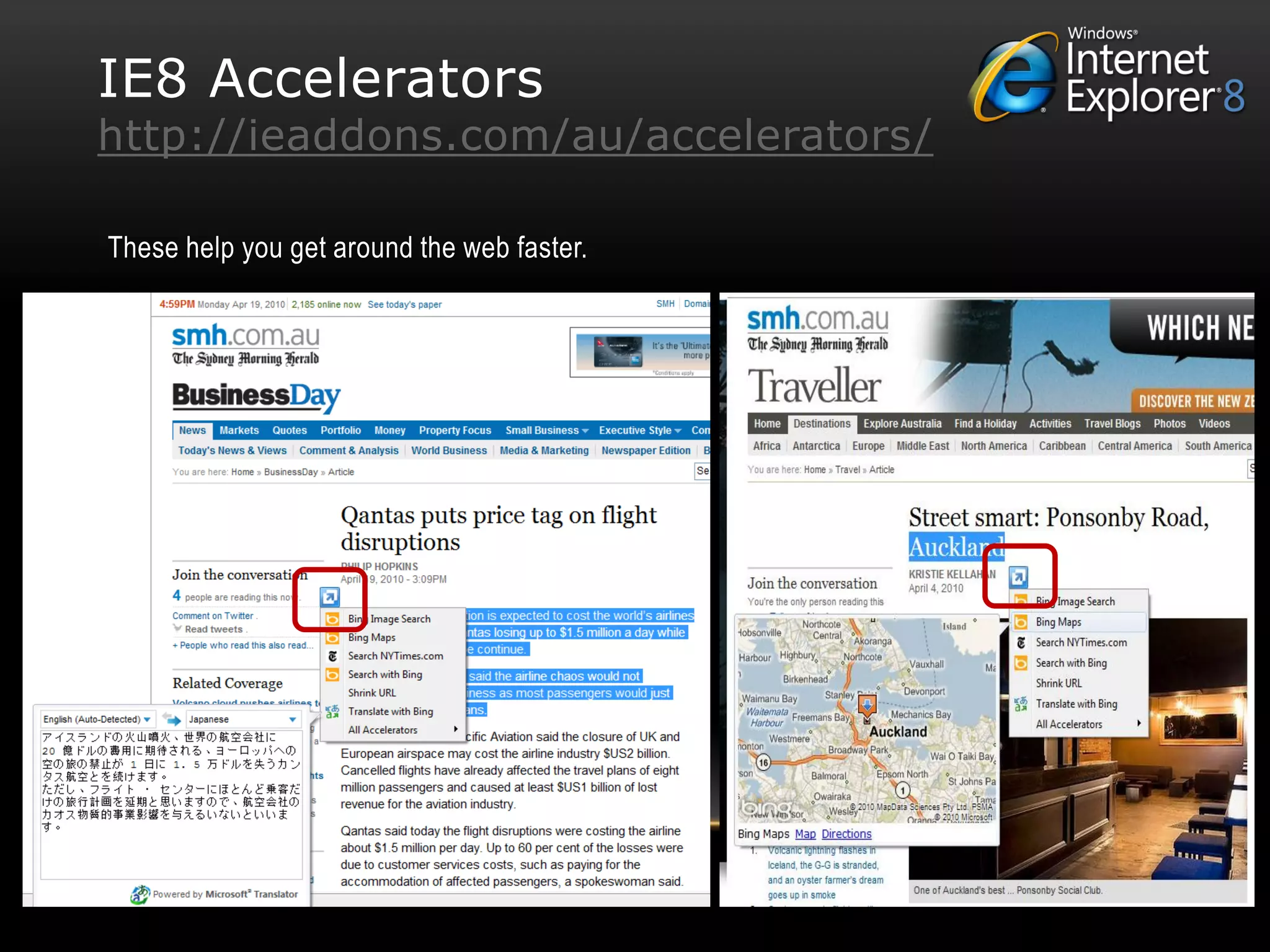 IE8 Accelerators
http://ieaddons.com/au/accelerators/

These help you get around the web faster.
 