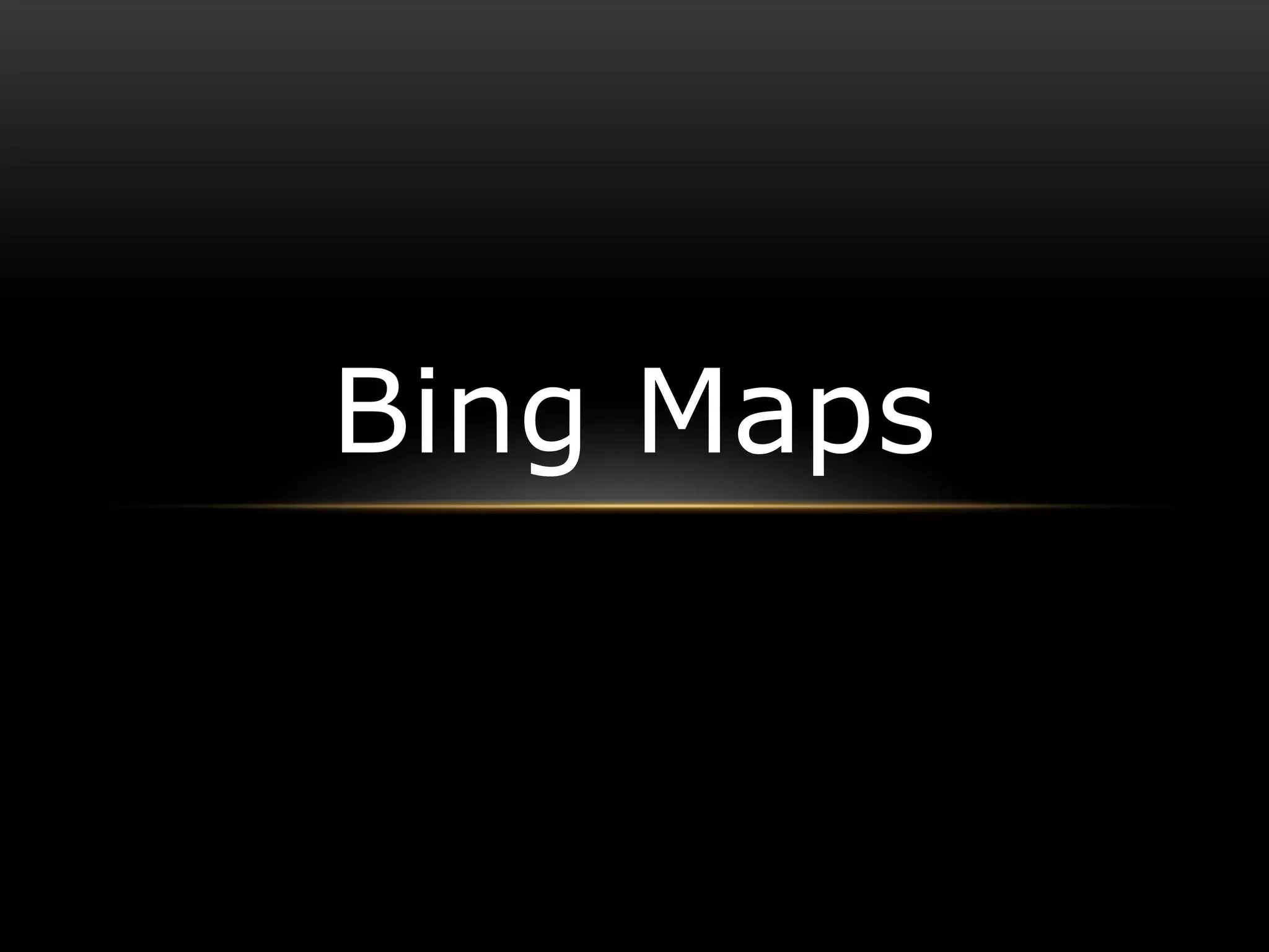 Bing Maps
 