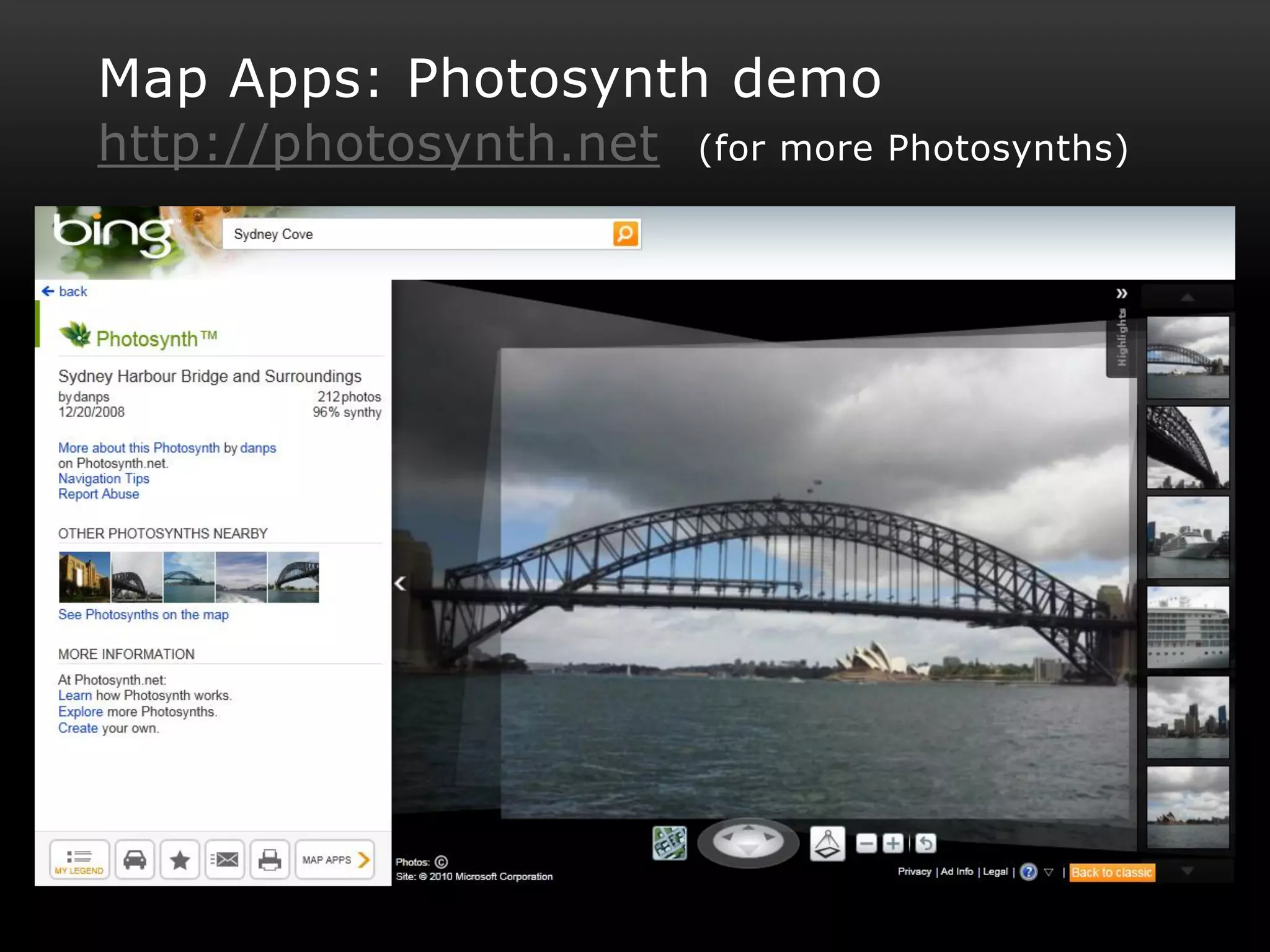Map Apps: Photosynth demo
http://photosynth.net   (for more Photosynths)
 