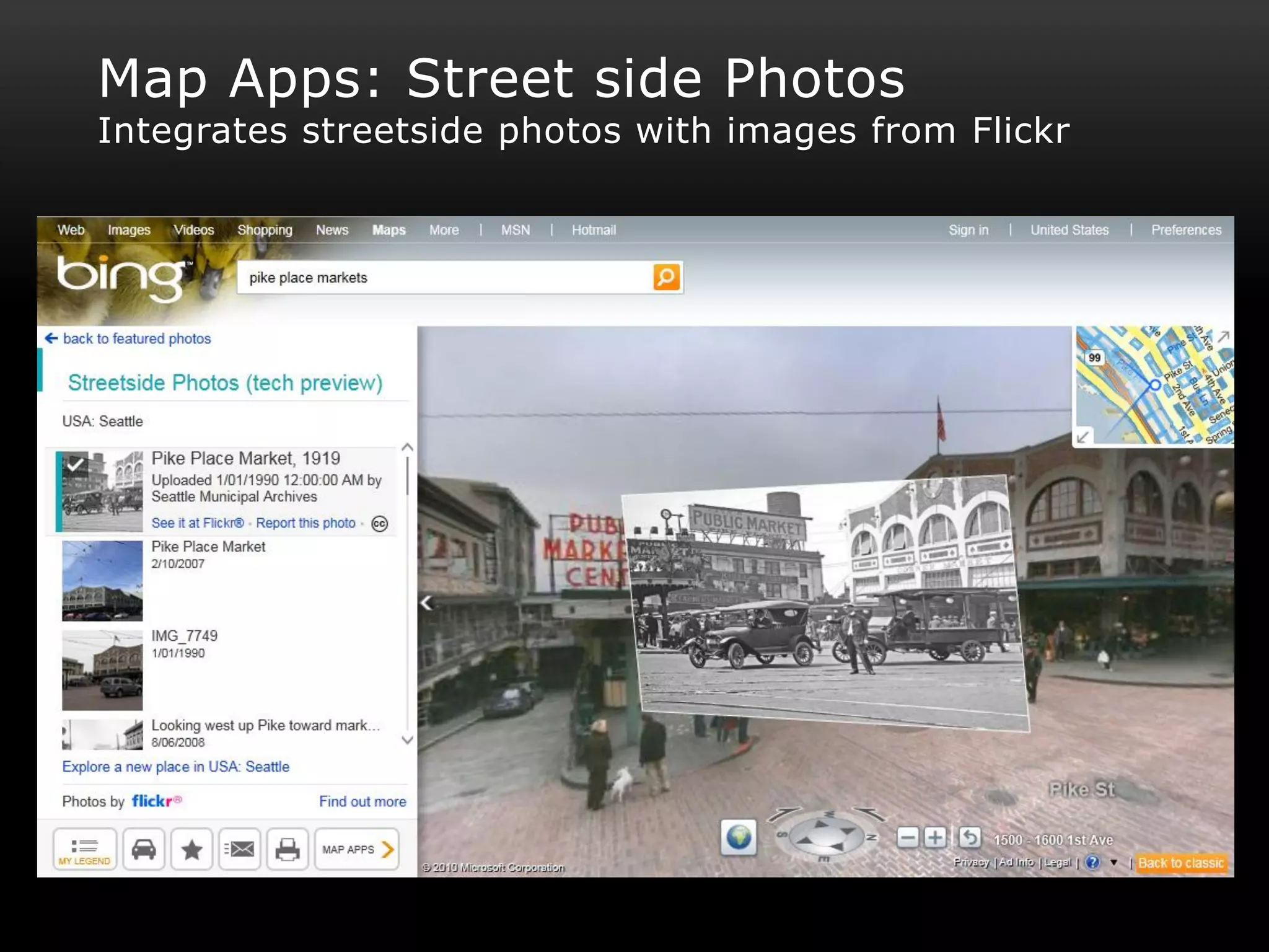 Map Apps: Street side Photos
Integrates streetside photos with images from Flickr
 