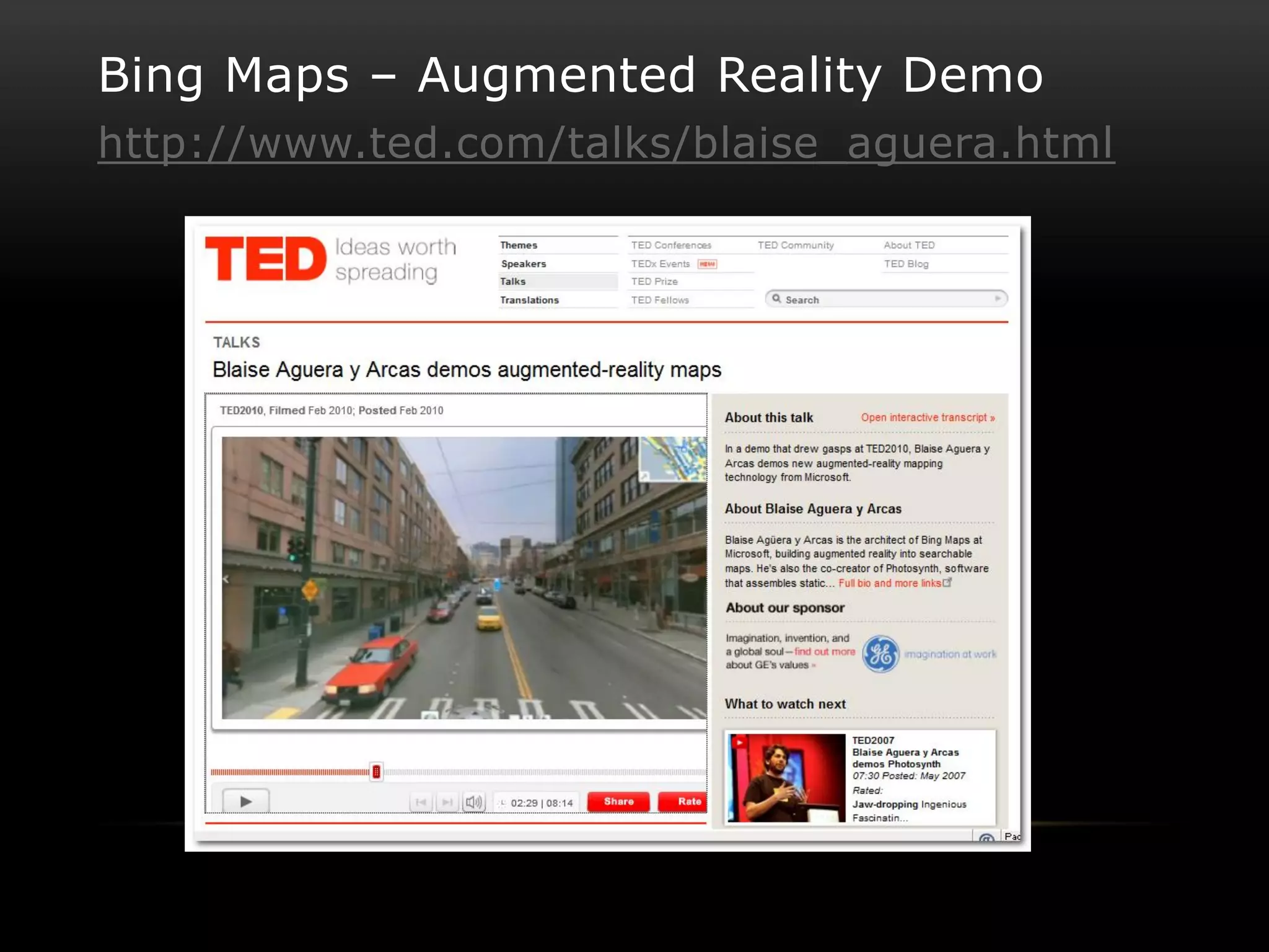 Bing Maps – Augmented Reality Demo
http://www.ted.com/talks/blaise_aguera.html
 