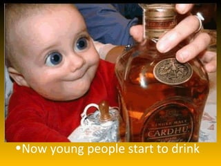 Now young people start to drink