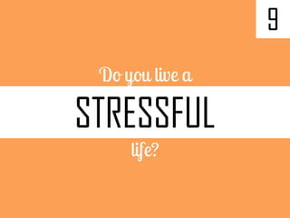 9
STRESSFUL
 