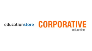 educationstore   CORPORATIVE
                        education
 
