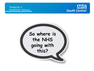So where is
the NHS
going with
this?
 