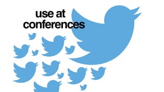 conferences
use at
 