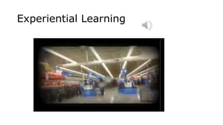 Experiential Learning
 