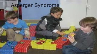 Asperger Syndrome
 