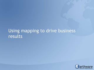 Using mapping to drive business results 