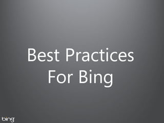 Best Practices
  For Bing
 