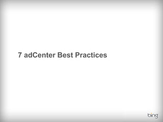 7 adCenter Best Practices
 