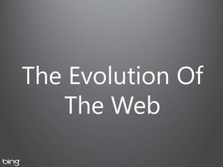 The Evolution Of
   The Web
 