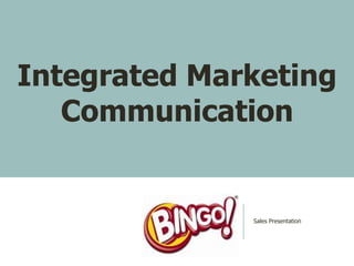 Integrated Marketing
   Communication


              Sales Presentation
 