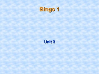 Bingo1 Unit 3