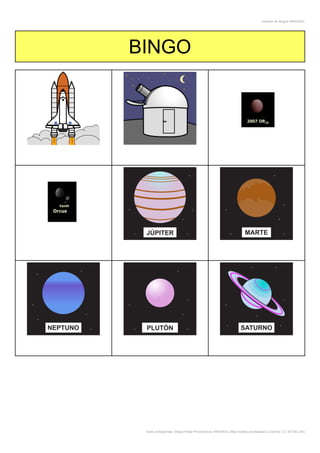 Creador de Bingos ARASAAC
Autor pictogramas: Sergio Palao Procedencia: ARASAAC (http://catedu.es/arasaac/) Licencia: CC (BY-NC-SA)
BINGO
 