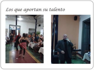 Los que aportan su talento

 