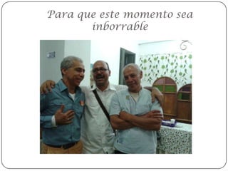 Para que este momento sea
inborrable

 