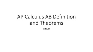 AP Calculus AB Definition
and Theorems
BINGO
 