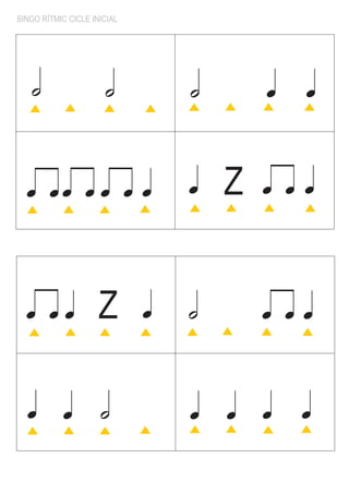 BINGO RÍTMIC CICLE INICIAL




   h                  h          h       q   q


  q qq q q q q                   q   Z   q qq



  q qq               Z       q   h       q qq


  q q h                          q q q       q
 