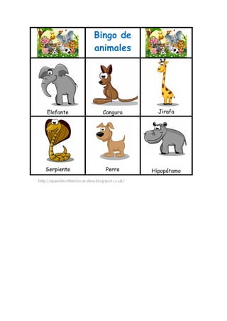 Bingo de
animales
Elefante Canguro Jirafa
Serpiente Perro Hipopótamo
 