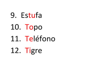 9. Estufa
10. Topo
11. Teléfono
12. Tigre
 