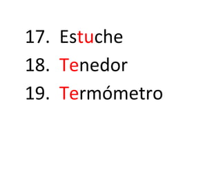 17. Estuche
18. Tenedor
19. Termómetro
 