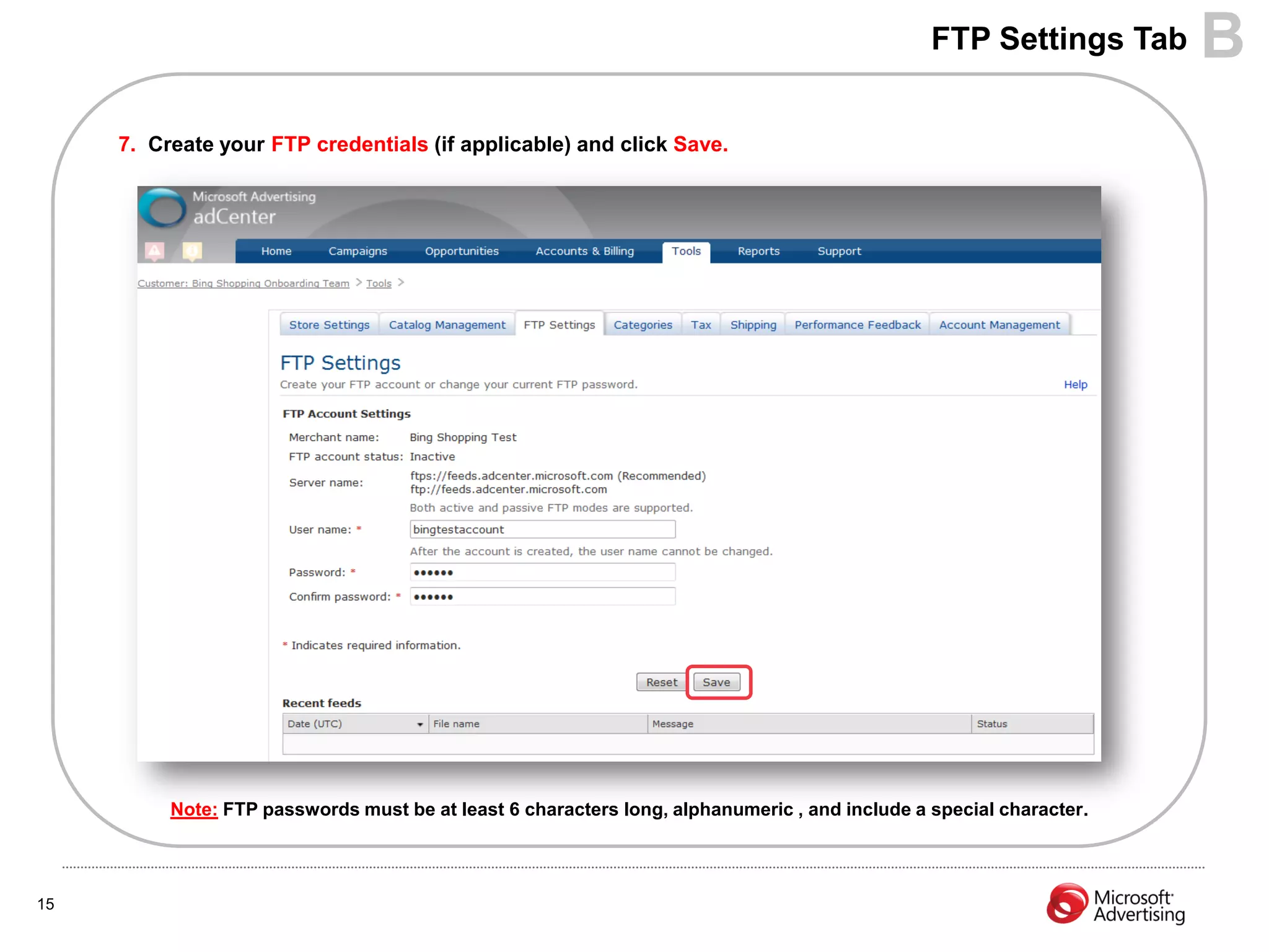 FTP Settings Tab     B
     7. Create your FTP credentials (if applicable) and click Save.




          Note: FTP passwords must be at least 6 characters long, alphanumeric , and include a special character.




15
 