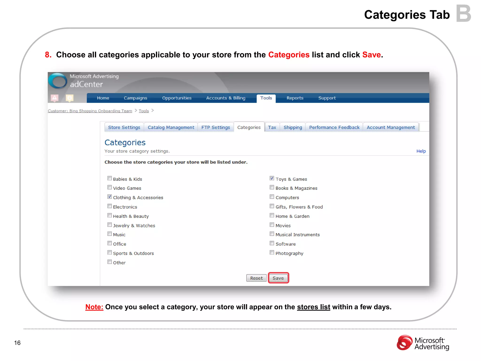 Categories Tab   B
     8. Choose all categories applicable to your store from the Categories list and click Save.




               Note: Once you select a category, your store will appear on the stores list within a few days.




16
 