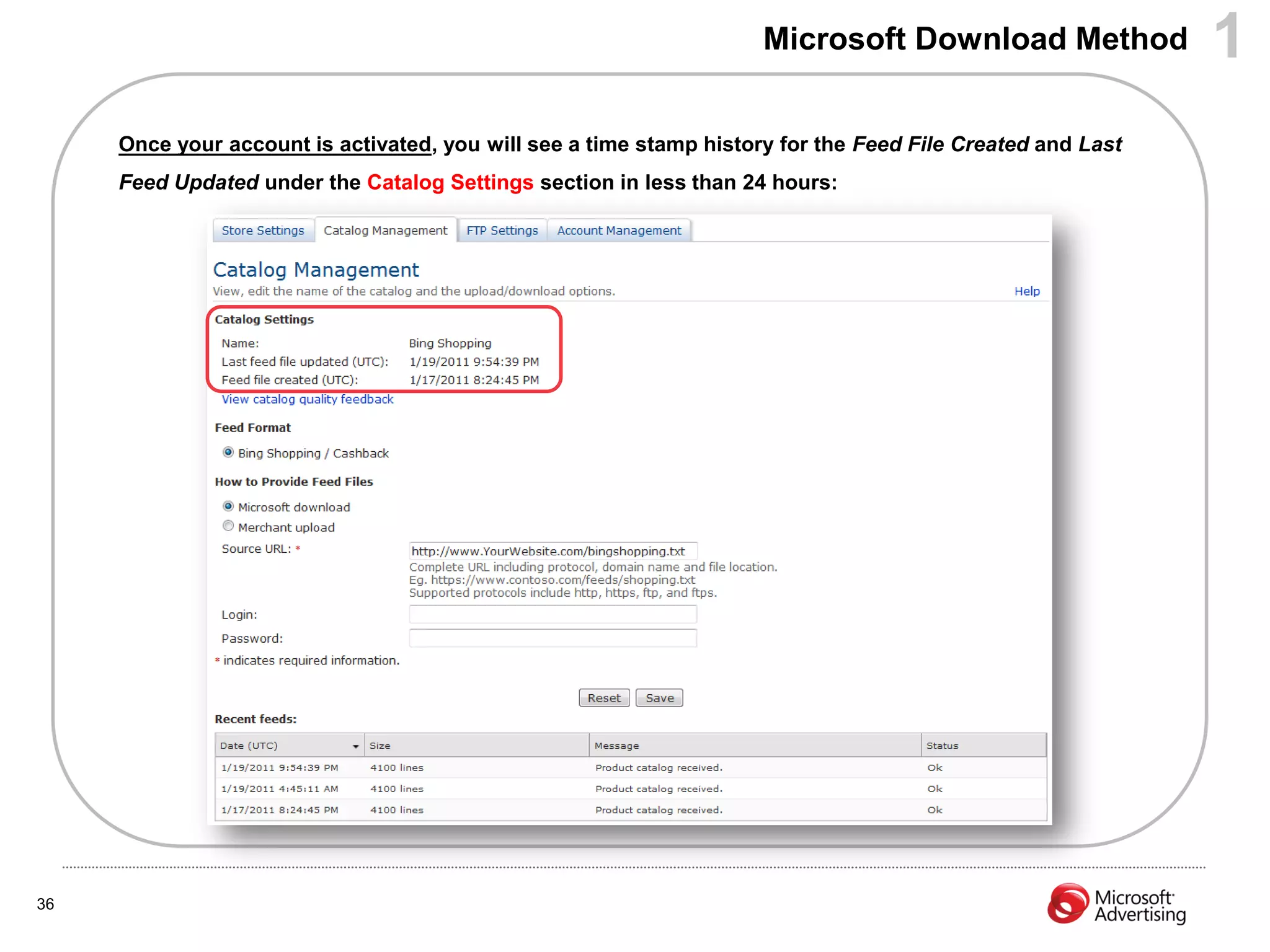 Microsoft Download Method              1
     Once your account is activated, you will see a time stamp history for the Feed File Created and Last
     Feed Updated under the Catalog Settings section in less than 24 hours:




36
 