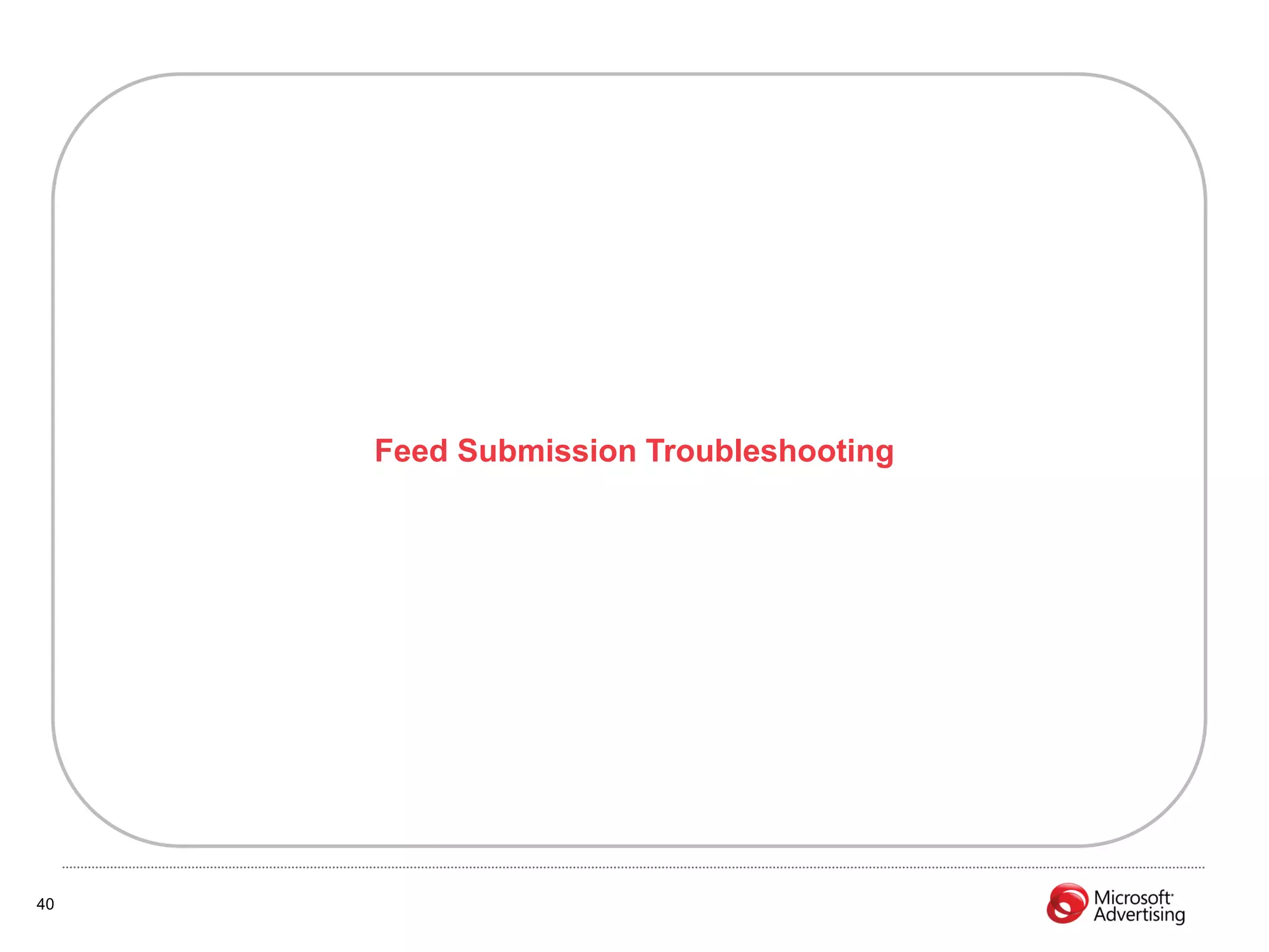 Feed Submission Troubleshooting




40
 