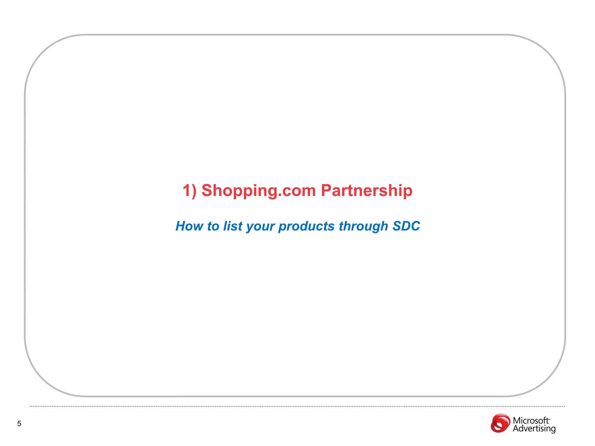1) Shopping.com Partnership

    How to list your products through SDC




5
 