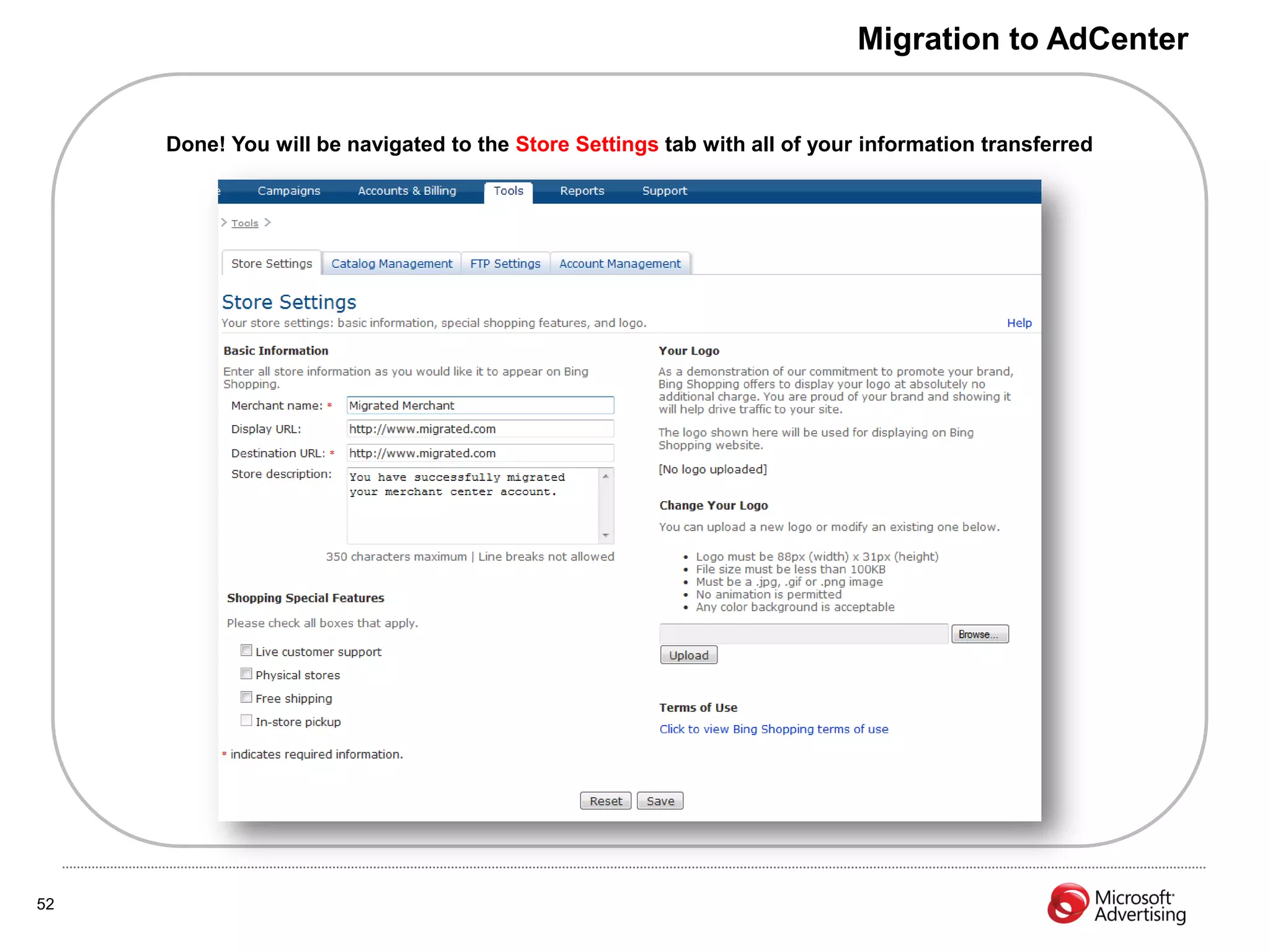 Migration to AdCenter


     Done! You will be navigated to the Store Settings tab with all of your information transferred




52
 