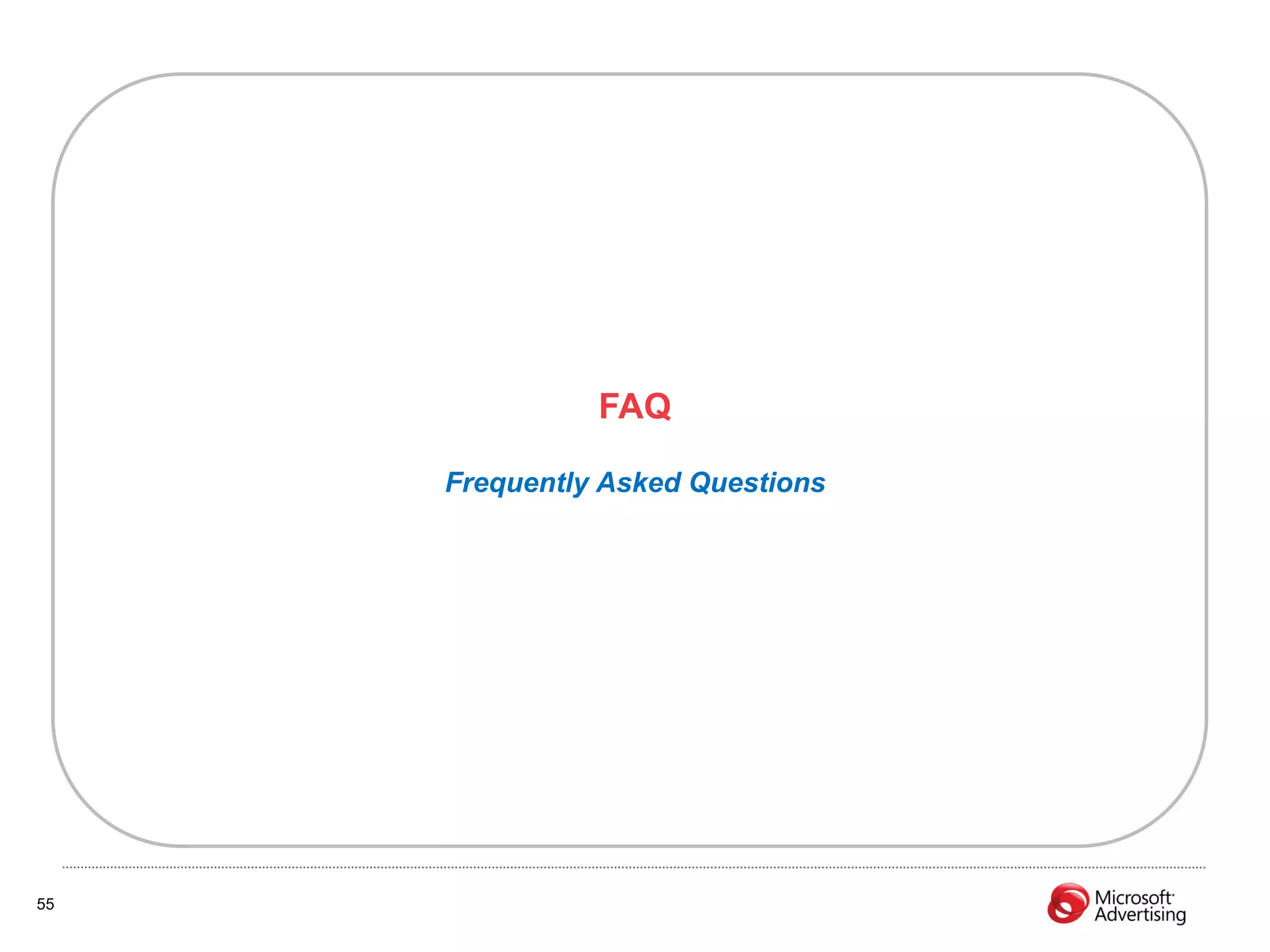 FAQ

     Frequently Asked Questions




55
 