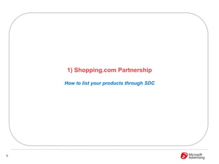 1) Shopping.com Partnership

    How to list your products through SDC




5
 