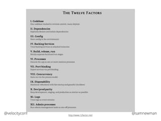@samnewman@velocityconf http://www.12factor.net/
 