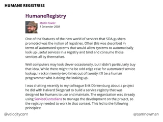 @samnewman@velocityconf
HUMANE REGISTRIES
 