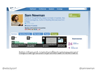 @samnewman@velocityconf
http://lanyrd.com/proﬁle/samnewman/
 