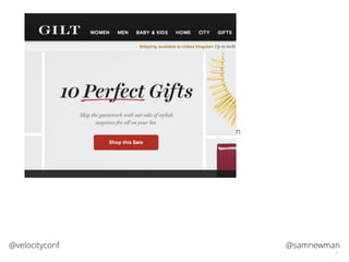 @samnewman@velocityconf
5
Show Gilt, Groupon, Netﬂix, Amazon
 