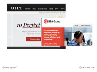 @samnewman@velocityconf
5
Show Gilt, Groupon, Netﬂix, Amazon
 