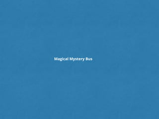 @samnewman@velocityconf
Magical Mystery Bus
 