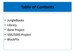 Table of ContentsJungleBooksLibraryBank ProjectSSIS/SSRS ProjectBlockFlix