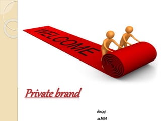 Private brand
bini.p.j
s3MBA
 