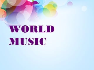 WORLD
MUSIC
 
