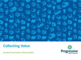 Collecting Value
Investor Presentation February 2014

 
