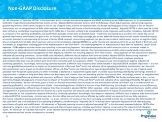 Non-GAAP Disclosure
(A) All references to “Adjusted EBITDA” in this document are to revenues less operating expense and SG&A, excluding certain SG&A expenses, on the consolidated
statement of operations and comprehensive income or loss. Adjusted EBITDA excludes some or all of the following: certain SG&A expenses, restructuring expenses,
goodwill impairment, amortization, net gain or loss on sale of capital assets, interest on long term debt, net foreign exchange gain or loss, net gain or loss on financial
instruments, loss on extinguishment of debt, other expenses, income taxes and income or loss from equity accounted investee. Adjusted EBITDA is a term used by us that
does not have a standardized meaning prescribed by U.S. GAAP and is therefore unlikely to be comparable to similar measures used by other companies. Adjusted EBITDA
is a measure of our operating profitability, and by definition, excludes certain items as detailed above. These items are viewed by us as either non-cash (in the case of
goodwill impairment, amortization, net gain or loss on financial instruments, net foreign exchange gain or loss, deferred income taxes and net income or loss from equity
accounted investee) or non-operating (in the case of certain SG&A expenses, restructuring expenses, net gain or loss on sale of capital assets, interest on long-term debt,
loss on extinguishment of debt, other expenses, and current income taxes). Adjusted EBITDA is a useful financial and operating metric for us, our Board of Directors, and
our lenders, as it represents a starting point in the determination of free cash flow(B). The underlying reasons for the exclusion of each item are as follows: Certain SG&A
expenses – SG&A expense includes certain non-operating or non-recurring expenses. Non-operating expenses include transaction costs or recoveries related to
acquisitions, fair value adjustments attributable to stock options and restricted share expense. Non-recurring expenses include certain equity based compensation,
payments made to certain senior management on their departure and other non recurring expenses from time-to-time. These expenses are not considered an expense
indicative of continuing operations. Certain SG&A costs represent a different class of expense than those included in adjusted EBITDA. Restructuring expenses –
expenses includes costs to integrate certain operating locations with our own, exiting certain property and building and office leases, employee severance
and employee relocation costs all of which were incurred in connection with our acquisition of WSI. These expenses are not considered an expense indicative of
continuing operations. Accordingly, restructuring expenses represent a different class of expense than those included in adjusted EBITDA. Goodwill impairment – as a non
cash item goodwill impairment has no impact on the determination of free cash flow(B) and is not indicative of our operating profitability. Amortization – as a non-cash
item amortization has no impact on the determination of free cash flow(B) and is not indicative of our operating profitability. Net gain or loss on sale of capital assets
proceeds from the sale of capital assets are either reinvested in additional or replacement capital assets or used to repay revolving credit facility borrowings. Interest on
long-term debt – interest on long-term debt reflects our debt/equity mix, interest rates and borrowing position from time to time. Accordingly, interest on long-term debt
reflects our treasury/financing activities and represents a different class of expense than those included in adjusted EBITDA. Net foreign exchange gain or loss – as non
cash items, foreign exchange gains or losses have no impact on the determination of free cash flow (B) and is not indicative of our operating profitability. Net gain or loss on
financial instruments – as non-cash items, gains or losses on financial instruments have no impact on the determination of free cash flow(B) and is not indicative of our
operating profitability. Loss on extinguishment of debt – loss on extinguishment of debt is a function of our debt financing. Accordingly, it reflects our treasury/financing
activities and represents a different class of expense than those included in adjusted EBITDA. Other expenses – other expenses typically represent amounts paid to certain
management of acquired companies who are retained by us post acquisition and amounts paid to certain executives in respect of acquisitions successfully completed.
These expenses are not considered an expense indicative of continuing operations. Accordingly, other expenses represent a different class of expense than those included
in adjusted EBITDA. Income taxes – income taxes are a function of tax laws and rates and are affected by matters which are separate from our daily operations.
Net income or loss from equity accounted investee – as a non-cash item, net income or loss from our equity accounted investee has no impact on the determination of
free cash flow(B) and is not indicative of our operating profitability. All references to “Adjusted EBITA” in this document represent Adjusted EBITDA after deducting
amortization of capital and landfill assets. All references to “Adjusted operating income or adjusted operating EBIT” in this document represent Adjusted EBITDA after
adjusting for net gain or loss on the sale of capital assets and all amortization expense, including amortization expense recognized on the impairment of intangible
assets. All references to “Adjusted net income” are to adjusted operating income after adjusting net gain or loss on financial instruments, loss on extinguishment of debt,
other expenses and net income tax expense or recovery.
35

 
