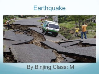Earthquake




By Binjing Class: M
 