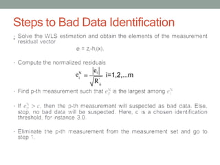 Steps to Bad Data Identification
•
i
ii
ei
eN
R'
i=1,2,...m
 