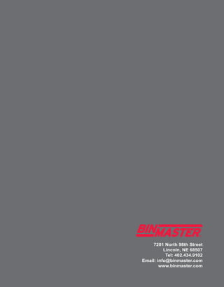 7201 North 98th Street
Lincoln, NE 68507
Tel: 402.434.9102
Email: info@binmaster.com
www.binmaster.com
 