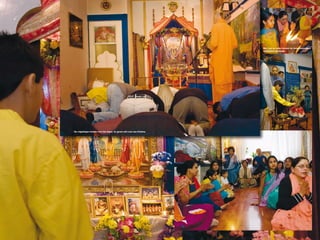 Met vuur en water worden de tempelbezoekers
                                                                          symbolisch gereinigd.




De volgelingen knielen voor het altaar. Ze geven zich over aan Krishna.
 