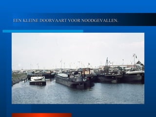 EEN KLEINE DOORVAART VOOR NOODGEVALLEN. 